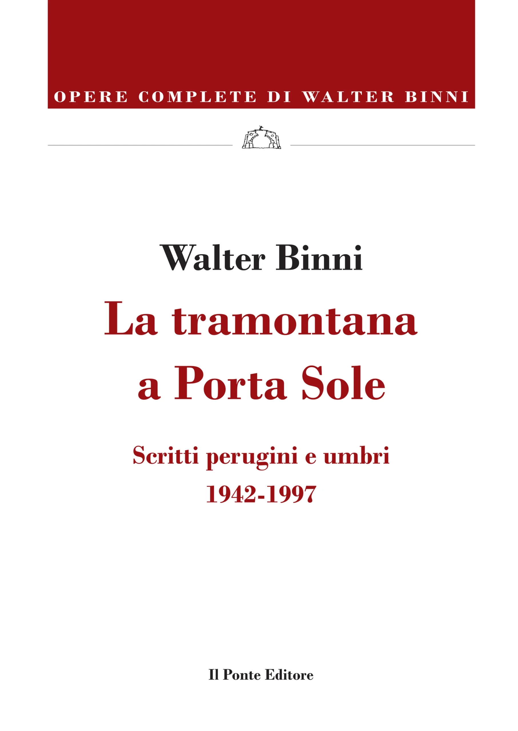 La tramontana a Porta Sole. Scritti perugini e umbri, 1942-1997