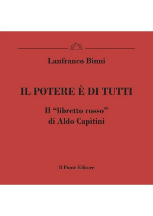 "Il potere è di tutti : Il libretto rosso di Aldo Capitini" di Lanfranco Binni